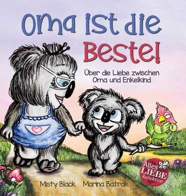 Oma ist die Beste!: ber die Liebe zwischen Oma und Enkelkind (Grandmas Are for Love German Edition) - Black, Misty, and Broecker, Jana (Translated by)