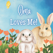 Oma Loves Me!: A book about Oma's love!
