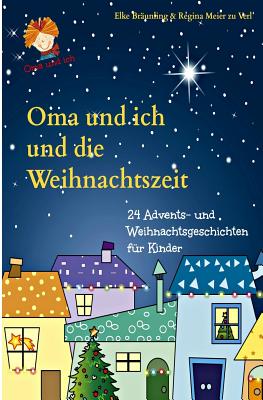 Oma und ich und die Weihnachtszeit: Advents- und Weihnachtsgeschichten - Meier Zu Verl, Regina, and Braunling, Elke