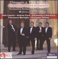 Omaggio a Tito Schipa: Five Italian Tenors in Concert - Aldo Caputo (tenor); Alessandro Liberatore (tenor); Andrea Car (tenor); Annarita Colaianni (mezzo-soprano);...