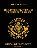 OMB Circular No. A-11 Preparation, Submission, and Execution of the Budget: December 2019 (Full)