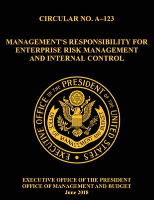 OMB CIRCULAR NO. A-123 Management's Responsibility for Enterprise Risk Management and Internal Control: 2018, Circular, - Mattheis, Bryan (Compiled by), and Omb