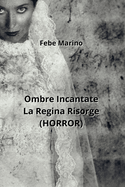 Ombre Incantate La Regina Risorge (HORROR)