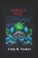 Omega War: Book 2 of The Omega Trilogy