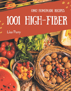 OMG! 1001 Homemade High-Fiber Recipes: Enjoy Everyday With Homemade High-Fiber Cookbook!