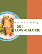 OMG! 1001 Homemade Low-Calorie Recipes: Enjoy Everyday With Homemade Low-Calorie Cookbook!