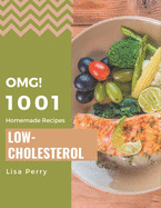 OMG! 1001 Homemade Low-Cholesterol Recipes: Unlocking Appetizing Recipes in The Best Homemade Low-Cholesterol Cookbook!