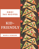 OMG! 365 Kid-Friendly Recipes: Best-ever Kid-Friendly Cookbook for Beginners