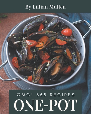 OMG! 365 One-Pot Recipes: An One-Pot Cookbook You Will Love - Mullen, Lillian