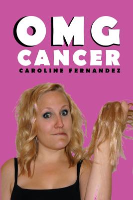 OMG Cancer: Cancer at 17, married at 22, widowed at 23 - Fernandez, Caroline