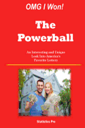 Omg I Won! the Powerball: An Interesting and Unique Look Into America's Favorite Lottery