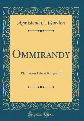 Ommirandy: Plantation Life at Kingsmill (Classic Reprint) - Gordon, Armistead C