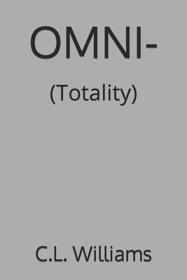 Omni-: (Totality) - Wood, Luke (Editor), and Keesee, Jon (Editor), and Williams, C L