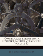 [Omnia Quae Extant Juxta Benedictinorum Versionem] Volume 13