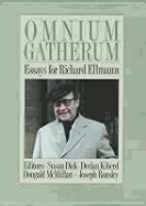 Omnium Gatherum: Essays in Honour of Richard Ellmann - Dick, Susan (Editor)