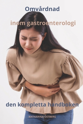 Omv?rdnad inom gastroenterologi den kompletta handboken - ?stberg, Katharina