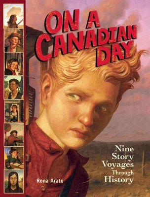 On a Canadian Day: Nine Story Voyages Through History - Arato, Rona