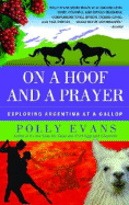 On a Hoof and a Prayer: Exploring Argentina at a Gallop