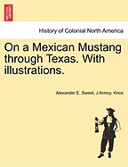 On a Mexican Mustang Through Texas. with Illustrations.