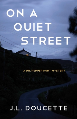 On a Quiet Street: A Dr. Pepper Hunt Mystery - Doucette, J L