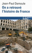 On a retrouve l'histoire de France: archeologue raconte passe