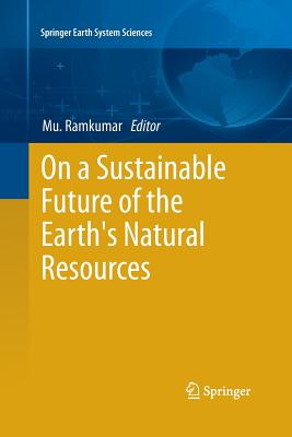 On a Sustainable Future of the Earth's Natural Resources - Ramkumar, Mu. (Editor)