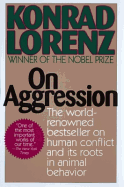 On Aggression: The World-Renowned Bestseller on Human Conflict and Its Roots in Animal Behavior