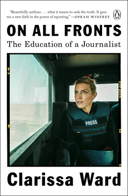 On All Fronts: The Education of a Journalist - Ward, Clarissa