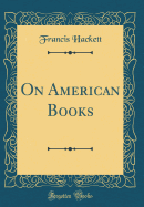 On American Books (Classic Reprint)