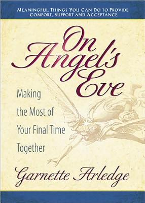 On Angel's Eve: Making the Most of Your Final Time Together - Arledge, Garnette