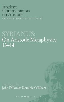 On Aristotle Metaphysics 13-14 - Syrianus, and Sorabji, Richard (Editor), and Dillon, John, Sir (Translated by)