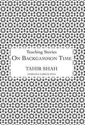 On Backgammon Time - Shah, Tahir, and Garcia Piza, Mariana (Illustrator)