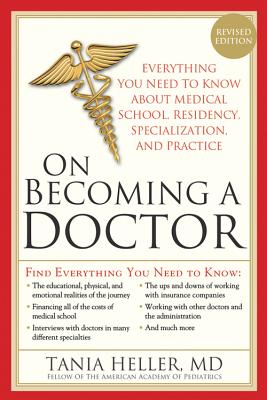 On Becoming a Doctor: The Truth about Medical School, Residency, and Beyond - Heller, Tania, M.D.