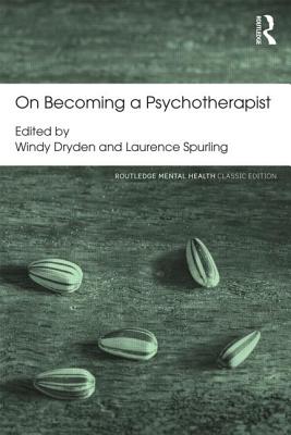 On Becoming a Psychotherapist - Dryden, Windy (Editor), and Spurling, Laurence (Editor)