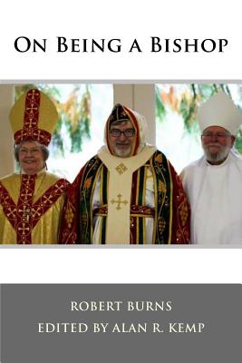 On Being a Bishop - Kemp, Alan R (Editor), and Burns, Robert