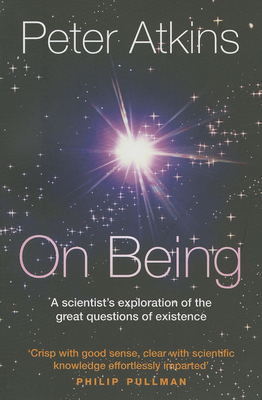 On Being: A scientist's exploration of the great questions of existence - Atkins, Peter