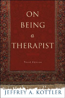 On Being a Therapist - Kottler, Jeffrey A, Dr., PhD