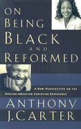 On Being Black and Reformed: A New Perspective on the African-American Christian Experience