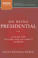 On Being Presidential: A Guide for College and University Leaders