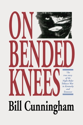 On Bended Knees The Night Rider Story - Cunningham, Bill