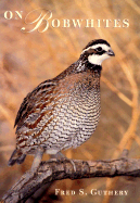 On Bobwhites - Guthery, Fred S