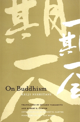 On Buddhism - Nishitani, Keiji, and Yamamoto, Seisaku (Translated by), and Carter, Robert E (Introduction by)