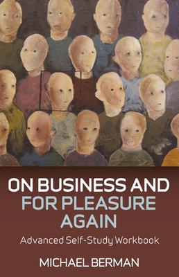 On Business and For Pleasure Again - Advanced Self-Study Workbook - Berman, Michael