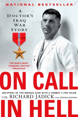 On Call in Hell: A Doctor's Iraq War Story - Jadick, Cdr Richard, and Hayden, Thomas