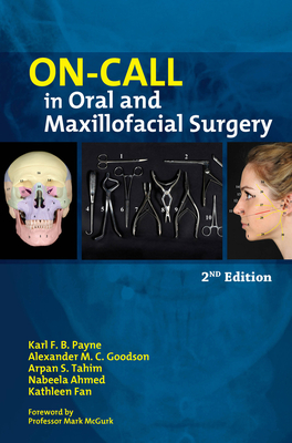 On-Call in Oral and Maxillofacial Surgery - Ahmed, Nabeela, and Fan, Kathleen, and Goodson, Alexander M C