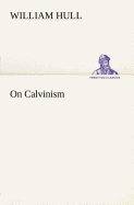 On Calvinism