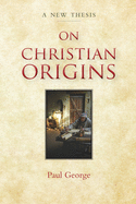 On Christian Origins