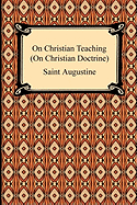 On Christian Teaching (on Christian Doctrine)