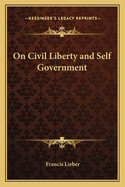 On Civil Liberty and Self Government