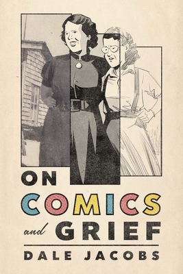 On Comics and Grief - Jacobs, Dale